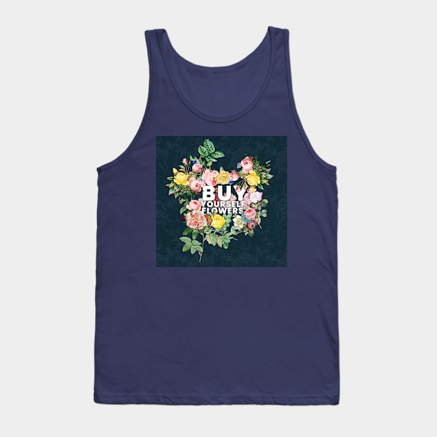 Self Love | Buy Yourself Flowers Tank Top by akastardust